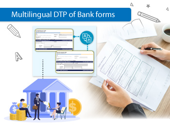 Creation, Conversion and Multilingual DTP of Bank forms by using Adobe Illustrator tool – Case Study